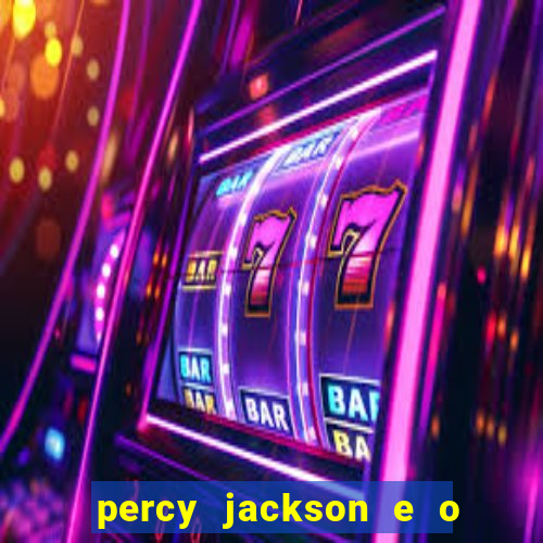 percy jackson e o ladr o de raios filme completo dublado